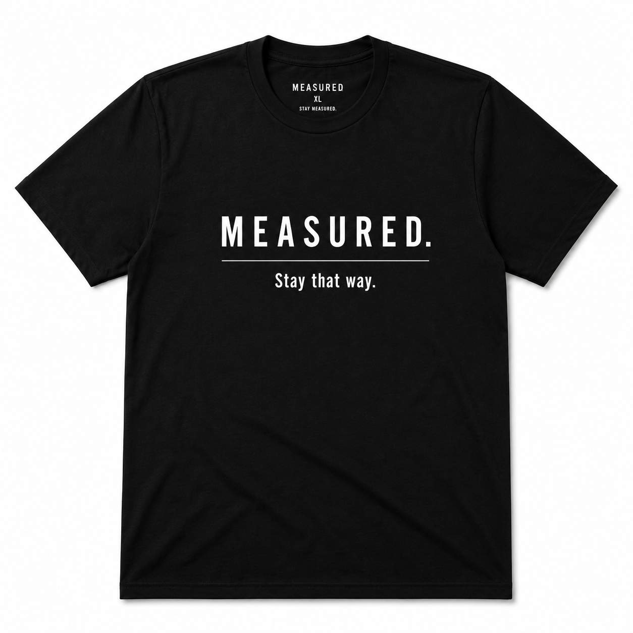 STAY MEASURED
